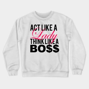 Pink/Black Act Like a Lady, Think Like a Bo$$ Crewneck Sweatshirt